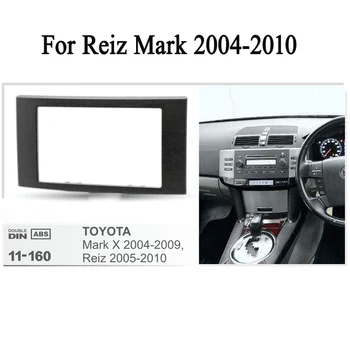 Toyota Reiz mark X 2004-2010 avtomobil radio fasyalari uchun avtomobil radio ramkasi Stereo Radio Audio paneli navigatsiya ramkasi Dash to'plami